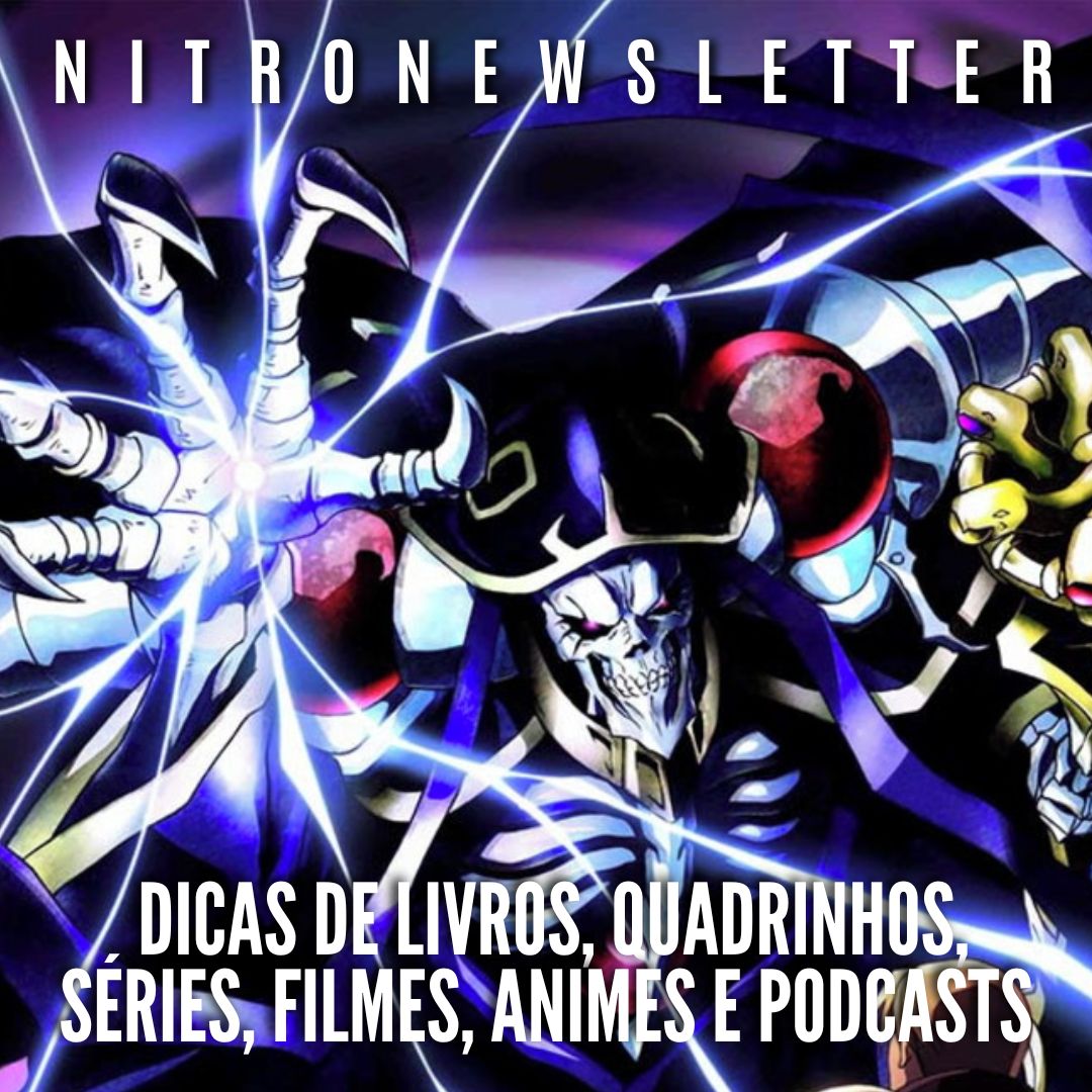 A diversão isekai de OVERLORD e KONOSUBA! | DICAS DE LIVROS, QUADRINHOS, SÉRIES, FILMES E PODCASTS | NITRONEWSLETTER