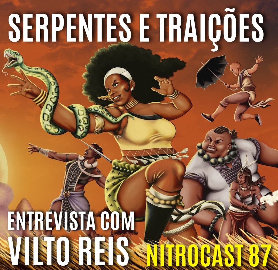 Serpentes e Traições – Fantasia Inspirada em Culturas Africanas | Entrevista com Vilto Reis | NITROCAST 87 | Podcast de RPG do Tio Nitro