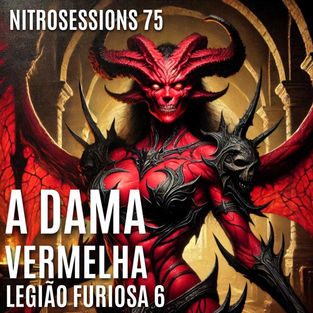 LEGIÃO FURIOSA 6 – A DAMA VERMELHA Legião RPG – Old Dragon 2E | NITROSESSIONS 75 - RPG - Role Playing Game - RPG - Mestre Charles Corrêa - -