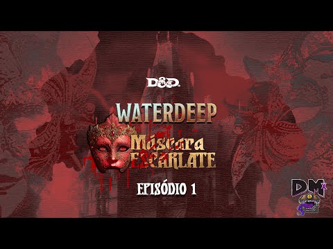 Waterdeep: A Máscara Escarlate EP01 | D&D 5e (noreply@youtube.com (Dano Máximo))