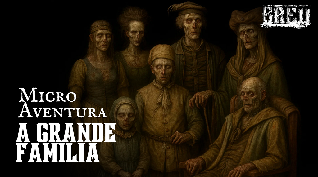 Blog - - RPG - Mestre Charles Corrêa - - A Grande Família (Rafão Araujo)