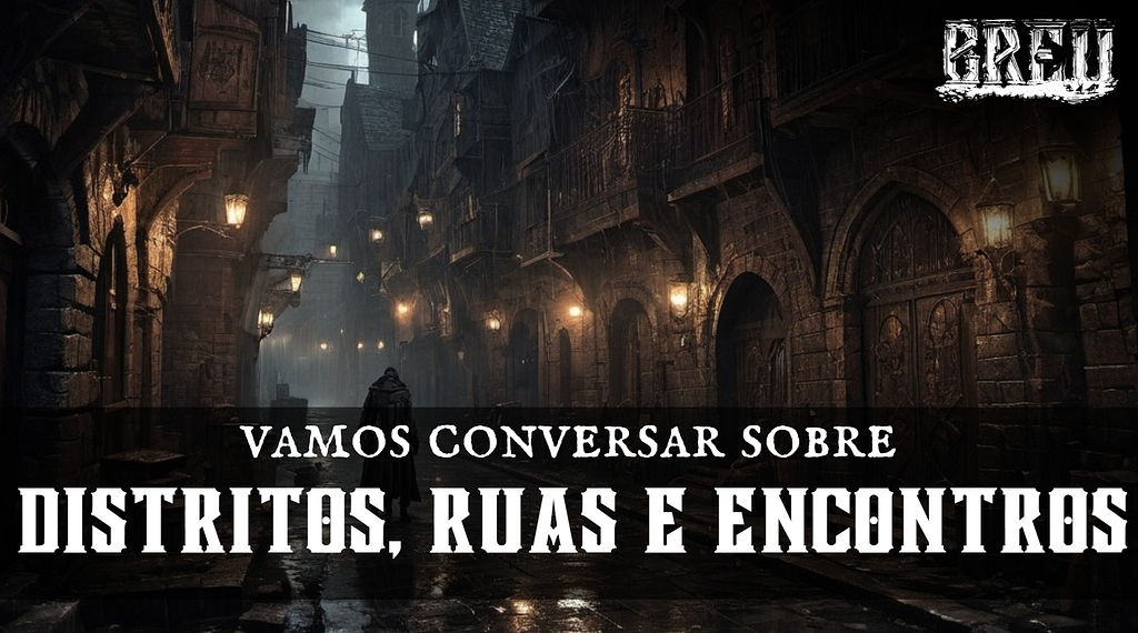 Blog - - RPG - Mestre Charles Corrêa - - Gerador de Distritos, Ruas e Encontros Urbanos (Rafão Araujo)