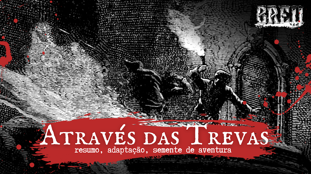 Blog - - RPG - Mestre Charles Corrêa - - Através das Trevas e Aventura (Rafão Araujo)