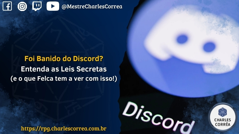 Blog - - RPG - Mestre Charles Corrêa - - Foi Banido do Discord? Entenda as Leis Secretas (e o que Felca tem a ver com isso!)