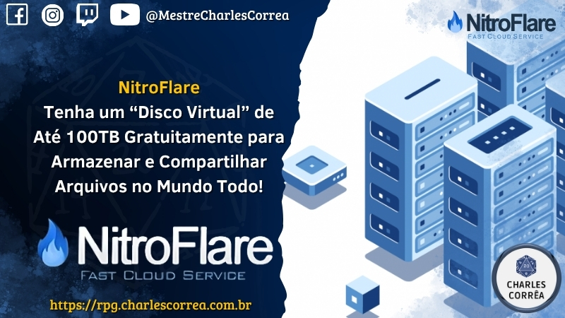 Blog - - RPG - Mestre Charles Corrêa - - NitroFlare: Tenha um “Disco Virtual” de Até 100TB Gratuitamente para Armazenar e Compartilhar Arquivos no Mundo Todo!