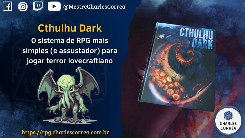 Blog - - RPG - Mestre Charles Corrêa - - Cthulhu Dark: o sistema de RPG mais simples (e assustador) para jogar terror lovecraftiano