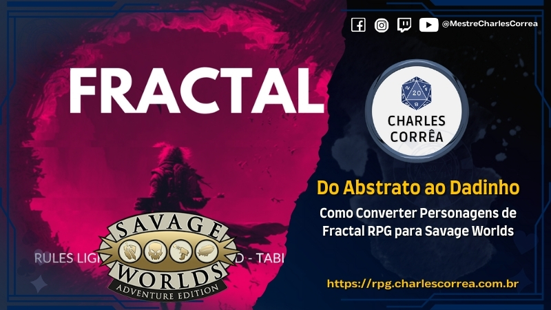 Blog - - RPG - Mestre Charles Corrêa - - Do Abstrato ao Dadinho: Como Converter Fractal RPG para Savage Worlds