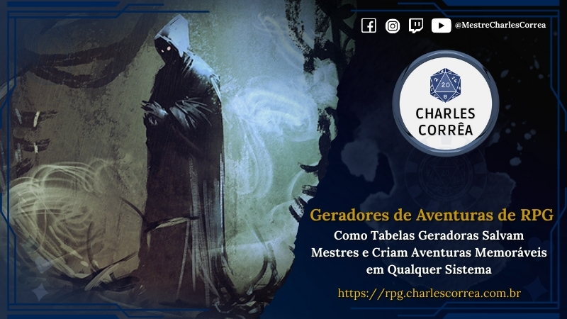 Blog - - RPG - Mestre Charles Corrêa - - Geradores de Aventuras de RPG – Como Tabelas Geradoras Salvam Mestres e Criam Aventuras Memoráveis em Qualquer Sistema