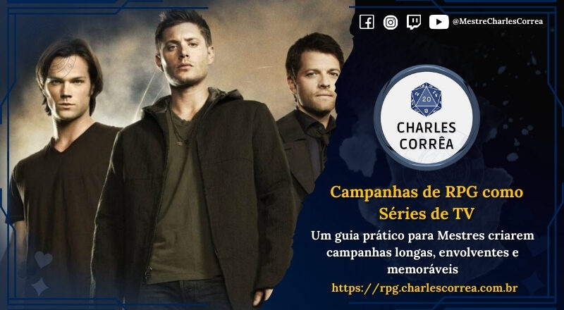 Campanhas de RPG como Séries de TV – Um guia prático para Mestres criarem campanhas longas, envolventes e memoráveis