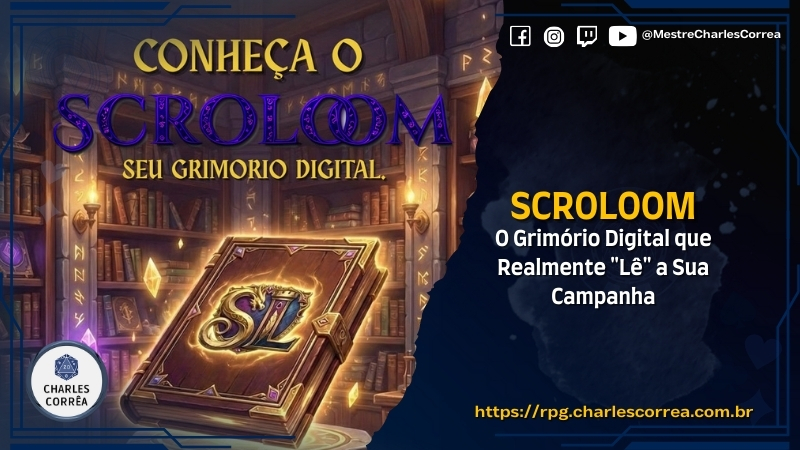Blog - - RPG - Mestre Charles Corrêa - - Scroloom: O Grimório Digital que Realmente “Lê” a Sua Campanha