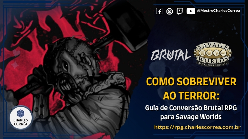 Blog - - RPG - Mestre Charles Corrêa - - Como Sobreviver ao Terror: Guia de Conversão Brutal RPG para Savage Worlds