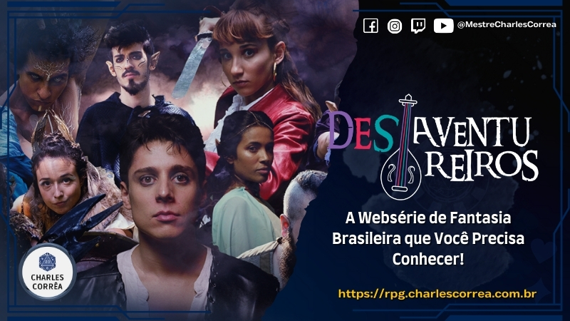 Blog - - RPG - Mestre Charles Corrêa - - Desaventureiros: A Websérie de Fantasia Brasileira que Você Precisa Conhecer!