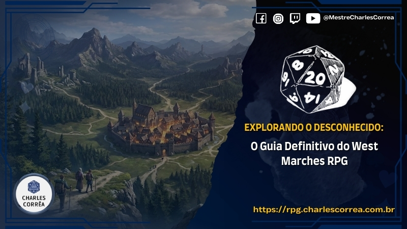 Blog - - RPG - Mestre Charles Corrêa - - Explorando o Desconhecido: O Guia Definitivo do West Marches RPG