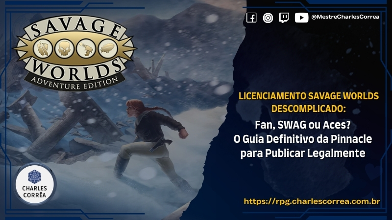 Blog - - RPG - Mestre Charles Corrêa - - Licenciamento Savage Worlds Descomplicado: Fan, SWAG ou Aces? O Guia Definitivo da Pinnacle para Publicar Legalmente