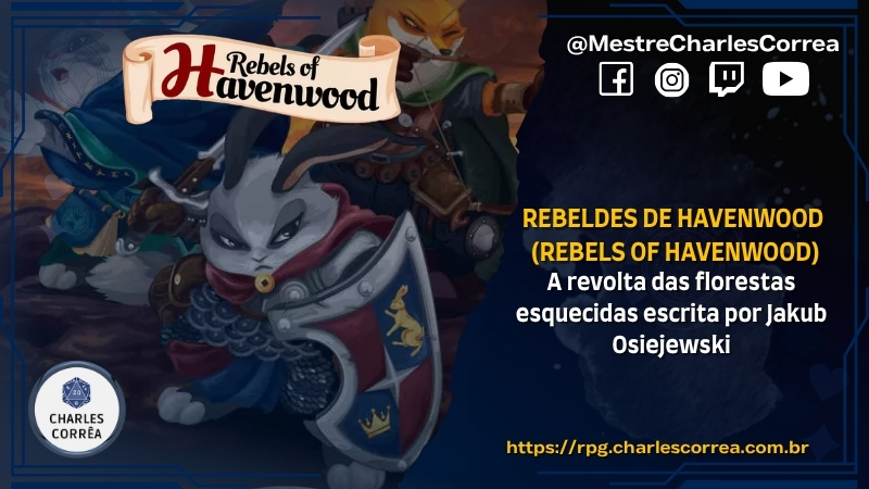 Blog - - RPG - Mestre Charles Corrêa - - Rebeldes de Havenwood (Rebels of Havenwood) – A revolta das florestas esquecidas escrita por Jakub Osiejewski para Savage Worlds (SWADE)