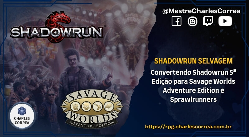 Shadowrun Selvagem – Convertendo Shadowrun 5ª Edição para Savage Worlds Adventure Edition e Sprawlrunners