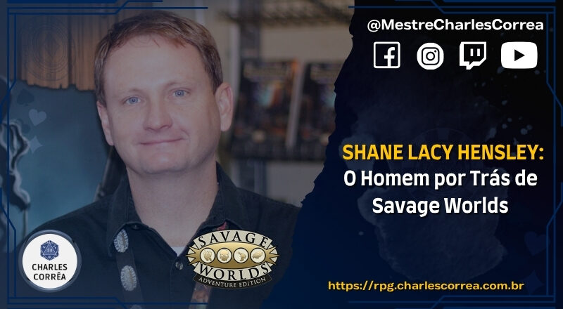 Shane Lacy Hensley: O Homem por Trás de Savage Worlds