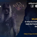 Solasta II: O Retorno Triunfal do RPG Tático Baseado em D&D 5e que Bate de Frente com Baldu’s Gate - RPG - Role Playing Game - RPG - Mestre Charles Corrêa - - Solasta II é o RPG tático baseado em D&D 5e da Tactical Adventures, publicado pela Kepler Interactive. Lançado em Acesso Antecipado na Steam em março de 2026, leva jogadores ao continente de Neokos, onde os irmãos Colwall desvendam segredos familiares e combatem uma corrupção ancestral. Em Unreal Engine 5, traz exploração hex-based 3D, sistema de marcha forçada, combate estratégico fiel às regras de mesa e narrativa com escolhas impactantes. A campanha inicial oferece 10-15h; a versão 1.0, prevista para 2027, trará multiplayer, mais classes e a trama completa.
