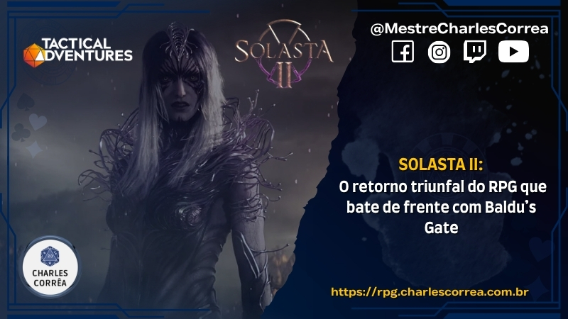 Blog - - RPG - Mestre Charles Corrêa - - Solasta II: O Retorno Triunfal do RPG Tático Baseado em D&D 5e que Bate de Frente com Baldu’s Gate