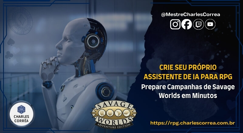 Crie Seu Próprio Assistente de IA para RPG – Prepare campanhas de Savage Worlds em minutos