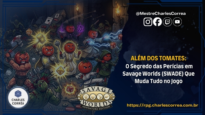 Blog - - RPG - Mestre Charles Corrêa - - Além dos Tomates: O Segredo das Perícias em Savage Worlds (SWADE) Que Muda Tudo no Jogo