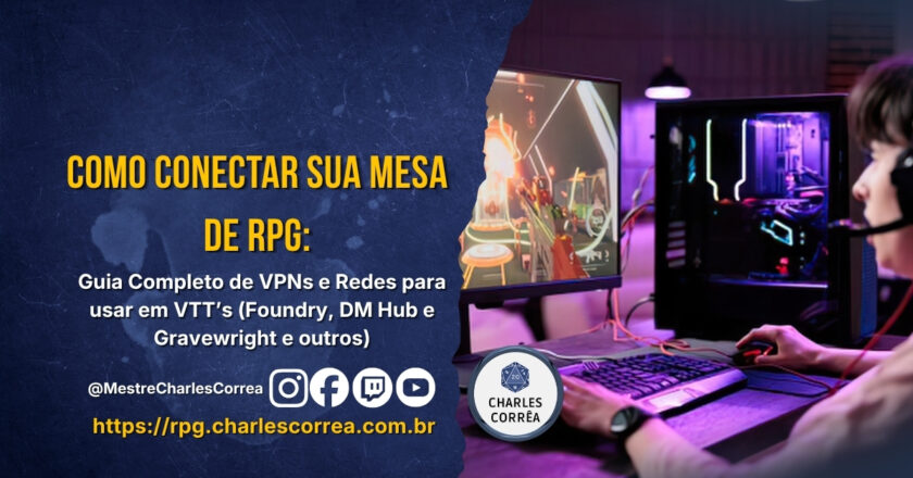 Como Conectar Sua Mesa de RPG: Guia Completo de VPNs e Redes para usar em VTT’s (Foundry, DM Hub e Gravewright e outros)