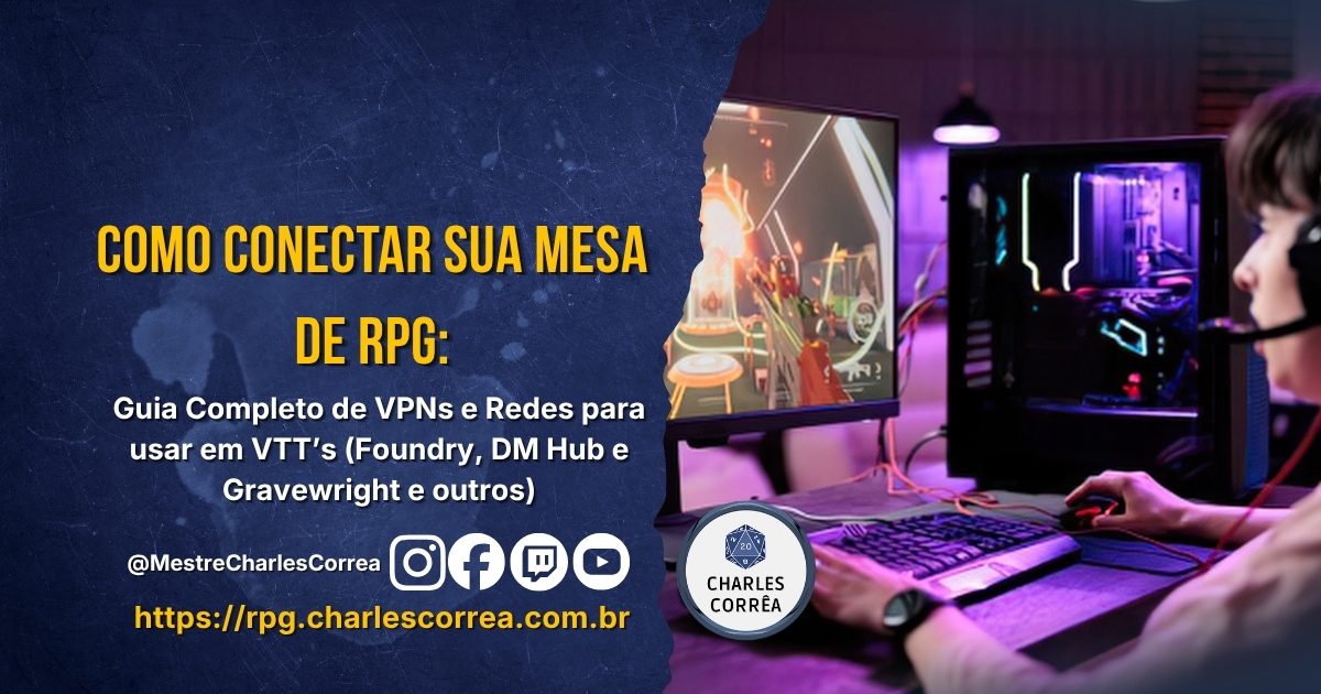 Como Conectar Sua Mesa de RPG: Guia Completo de VPNs e Redes para usar em VTT’s (Foundry, DM Hub e Gravewright e outros)