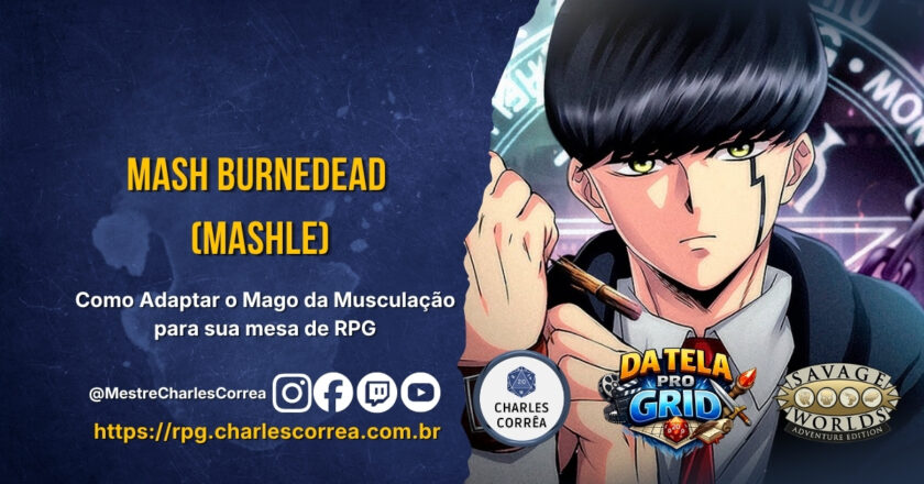 Da Tela Pro Grid – Mash Burnedead (Mashle) – Como Adaptar o Mago da Musculação para sua mesa de RPG