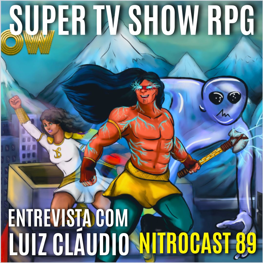 TV SHOW RPG – Aventuras com Heróis dos Desenhos Animados! – Entrevista com Luiz Cláudio | NITROCAST 89, RPG - Mestre Charles Corrêa