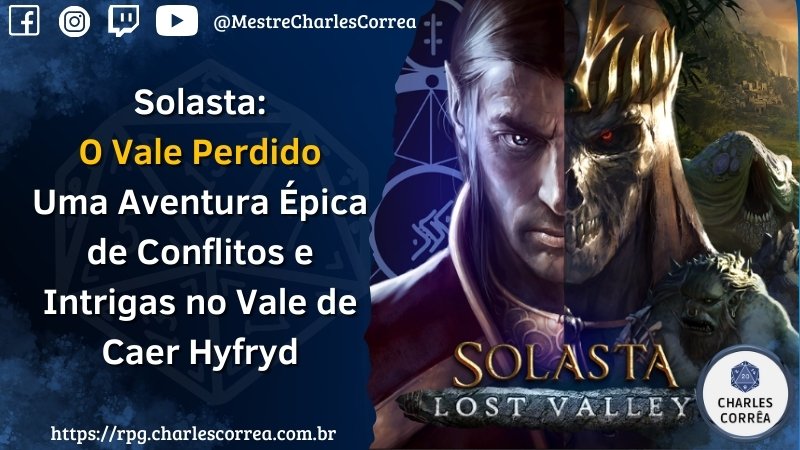 [PLAYGAME] Solasta: O Vale Perdido (Lost Valley) – Uma Aventura Épica de Conflitos e Intrigas em Caer Hyfryd, RPG - Mestre Charles Corrêa