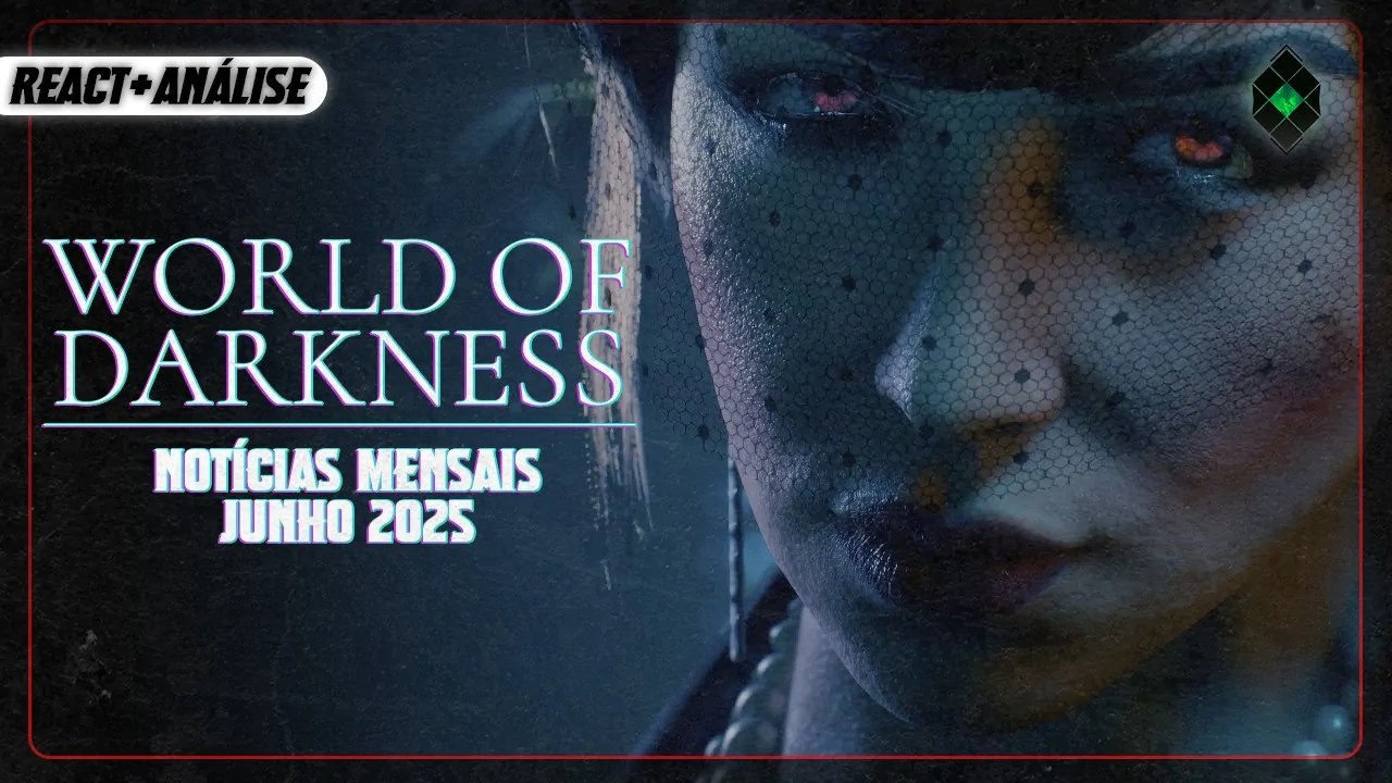 WORLD OF DARKNESS – NOTÍCIAS MENSAIS JUNHO 2025 (noreply@youtube.com (ARDDHU // RPG))