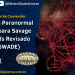 Manual de Conversão: Ordem Paranormal (OP) para Savage Worlds Revisado (SWADE) - RPG - Role Playing Game - RPG - Mestre Charles Corrêa - Afinidades Elementais, Atirador de Elite, Atributos, aventura, Campanha, Cellbit, Cenário, Classes, Combatente, Compêndio de Horror, Compêndio de Horror de Savage Worlds, Conversão de sistema, Converter OP pra Swade, Criação de Campanhas, criação de personagens, Dark Fantasy, dicas de mestre, Engenheiro, Especialista, estratégia, ficha de personagem, Foundry VTT, Horror, Horror investigativo, Investigação sobrenatural, Investigador Paranormal, Jogador, Jogos de Mesa, Macros, Mecânicas, Médico, Medo, Mesa, Mesa de RPG, Mestre, Narrativa, NEX, Ocultista, ONE-SHOT, OP, Ordem Paranormal, PE, perícias, personagens, Poderes, Pontos de Esforço, Rituais, Rituais e Poderes, Roleplay, Roll20, RPG, RPG Brasil, RPG de mesa, Sanidade, Sanidade e Medo, savage worlds, Sistema Solo 10, Storytelling, SWADE, Tabelas, Tática, Técnico, Terror, VTT - Aprenda a converter Ordem Paranormal para Savage Worlds usando o Compêndio de Horror. Atributos, perícias, PE/NEX, sanidade, rituais e poderes são adaptados para manter o terror investigativo, a letalidade e o ritmo ágil do SWADE. Inclui classes convertidas, ajustes de combate e dicas para campanhas ou one-shots de horror e dark fantasy. Manual de Conversão - Ordem Paranormal (OP) para Savage Worlds Revisado (SWADE)