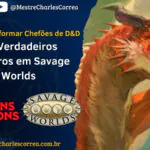 Como Transformar Chefões de D&D em Verdadeiros Monstros em Savage Worlds - RPG - Role Playing Game - RPG - Mestre Charles Corrêa - ação de covil, ação lendária, chefão lendário, conversão de regras, D&D, Dark Fantasy, Horror, Mesa de RPG, regras de ambientação, resistência lendária, RPG, savage worlds, SWADE - Transforme seus chefões em Savage Worlds em verdadeiros monstros lendários! Adaptamos Ação Lendária, Ação de Covil e Resistência Lendária de D&D para o SWADE de forma simples e emocionante. Use cartas de aventura para surpresas, faça o ambiente lutar junto ao vilão e dê resistências extras para evitar derrotas rápidas. Uma forma clara e divertida de deixar seus combates épicos e memoráveis! Como Transformar Chefões de D&D em Verdadeiros Monstros em Savage Worlds - RPG - Role Playing Game - RPG - Mestre Charles Corrêa - ação de covil, ação lendária, chefão lendário, conversão de regras, D&D, Dark Fantasy, Horror, Mesa de RPG, regras de ambientação, resistência lendária, RPG, savage worlds, SWADE - Transforme seus chefões em Savage Worlds em verdadeiros monstros lendários! Adaptamos Ação Lendária, Ação de Covil e Resistência Lendária de D&D para o SWADE de forma simples e emocionante. Use cartas de aventura para surpresas, faça o ambiente lutar junto ao vilão e dê resistências extras para evitar derrotas rápidas. Uma forma clara e divertida de deixar seus combates épicos e memoráveis!