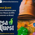 Mesa Quest: A Plataforma Definitiva para Encontrar Mesas de RPG Profissionais no Brasil - RPG - Role Playing Game - RPG - Mestre Charles Corrêa - anunciar mesas de RPG, campanhas de RPG, comunidade de RPG, Dark Fantasy RPG, Foundry VTT, Horror RPG, jogadores de RPG, jogar rpg online, mesa profissional, Mesa Quest, mesas de RPG, mestre profissional, mestres de RPG, one-shot RPG, plataforma de RPG, plataforma Mesa Quest, Roll20, RPG, RPG Brasil, RPG online, sistemas de RPG, VTT - Mesa Quest é a plataforma brasileira que conecta mestres de RPG profissionais a jogadores que buscam campanhas, one-shots e sessões organizadas. Com curadoria, reputação, segurança e pagamento integrado, ela facilita encontrar ou anunciar mesas de forma simples, confiável e acessível. Ideal para quem quer jogar mais, descobrir novos estilos, profissionalizar o mestrado ou expandir a comunidade de RPG.