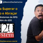 Como Superar o Medo e Abraçar Novos Sistemas de RPG Além do d20 (D&D, Pathfinder, Tormenta20, Ordem Paranormal e outros) - Artificial Intelligence (AI) - RPG - Mestre Charles Corrêa - aprendizado RPG, d20, dicas RPG, fate, GURPS, Jogos de Mesa, Jogos De RPG, medo de mudança, mudança de sistema, Narrativa, personalização, Roleplay, RPG, RPG brasileiro, savage worlds, sistemas genéricos - Mudar do sistema d20 para sistemas genéricos como Savage Worlds, Fate e GURPS pode assustar por causa da familiaridade, medo do desconhecido, tempo de aprendizagem e complexidade. Porém, esses sistemas oferecem flexibilidade, narrativa rica e personalização. Com paciência, sessões curtas e apoio, é possível superar o medo, ampliar o repertório e aproveitar novas formas de jogar RPG, tornando a experiência mais criativa e divertida.