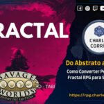 Do Abstrato ao Dadinho: Como Converter Fractal RPG para Savage Worlds