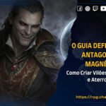 O Guia Definitivo do Antagonismo Magnético: Como Criar Vilões que Encantam e Aterrorizam