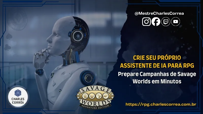 Crie Seu Próprio Assistente de IA para RPG – Prepare campanhas de Savage Worlds em minutos