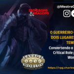 Echo Knight (Cavaleiro do Echo) de D&D para Savage Worlds: Como Converter o Cavaleiro do Eco de Critical Role do Nível 1 ao 20 Sem Perder Sua Essência